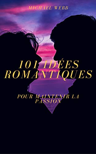 101 IDEES ROMANTIQUES