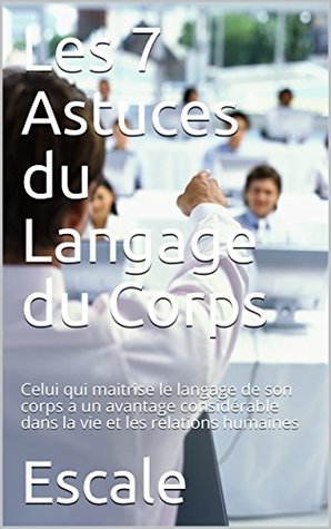 Les 7 Astuces du Langage du Corps