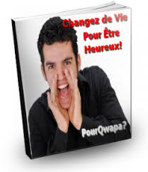 Changez de Vie Pour Etre Heureux. PourQwapa?