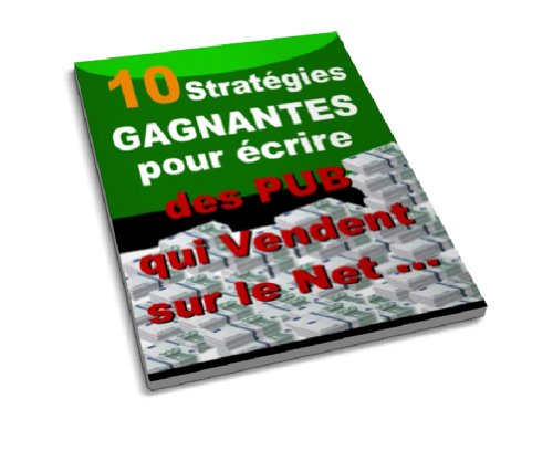 10 Stratégies GAGNANTES pour écrire des PUB qui Vendent sur le Net