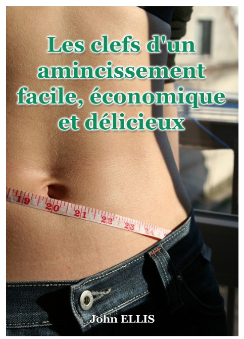 Les clefs d’un amincissement facile, économique et délicieux