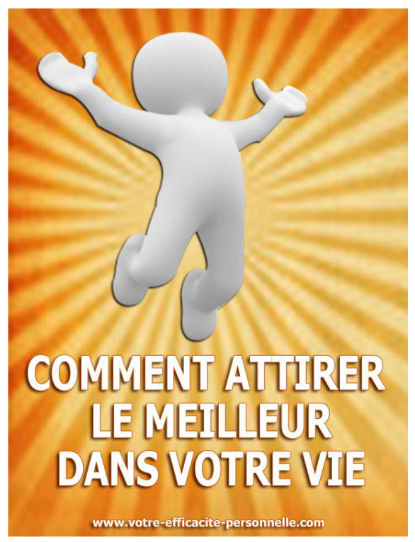 Comment Attirer Le Meilleur Dans Votre Vie