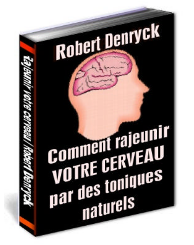 Comment Rajeunir VOTRE CERVEAU par des Toniques Naturels
