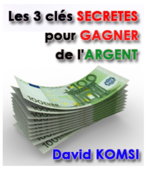 Les 3 clés secretes pour gagner de l'argent